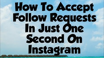 How To Accept Follow Requests In Just One Second On Instagram
