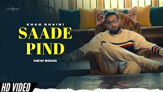 Saade Pind - Khan Bhaini (New Song)  Video | New Punjabi Songs