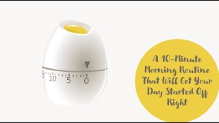 A 10-Minute Morning Routine That Will Get Your Day Started Off Right