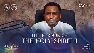 HOLY SPIRIT 30: THE PERSON OF THE HOLYSPIRIT || | DAY 4 | Pastor Ayo Ajani.