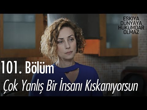 Çok yanlış bir insanı kıskanıyorsun - Eşkıya Dünyaya Hükümdar Olmaz 101. Bölüm