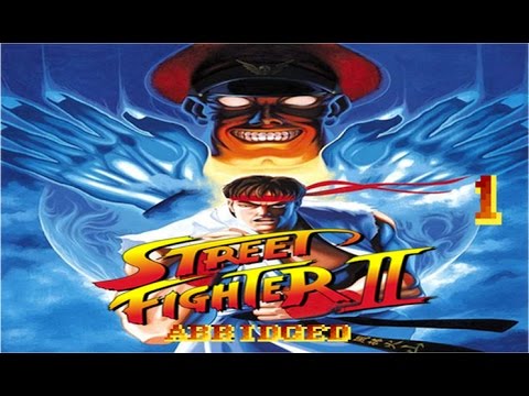 Street Fighter II: The Abridged Movie - Episode 1