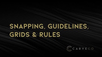 02: Getting Started in Carveco: Snapping , Guidelines, Grids and Rules