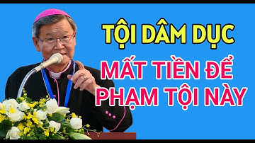 TỘI DÂM DỤC LÀ TỘI RẤT DỄ MẮC PHẢI CÓ KHI CÒN MẤT TIỀN ĐỂ PHẠM TỘI | ĐỨC CHA KHẢM GIẢNG VÀ GIẢI ĐÁP