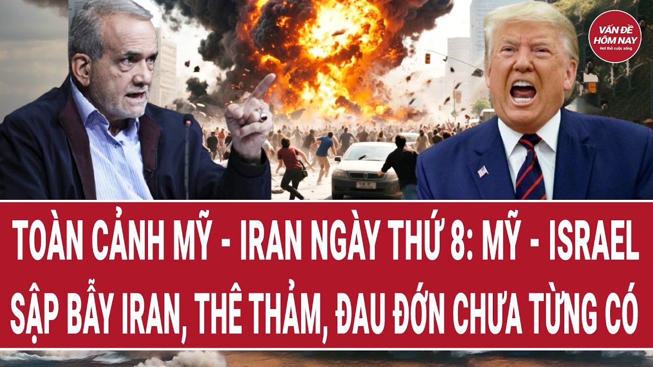 Toàn cảnh Mỹ - Iran ngày thứ 8: Mỹ - Israel sập bẫy Iran, thê thảm, đau đớn chưa từng có