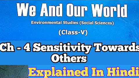 Sensitivity Towards Others DAV Class 5 Social Science Chapter 4 Explained in Hindi||ADARSH 999