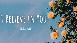 Michael Bublé - &#39;I Believe in You&#39; Lyrics