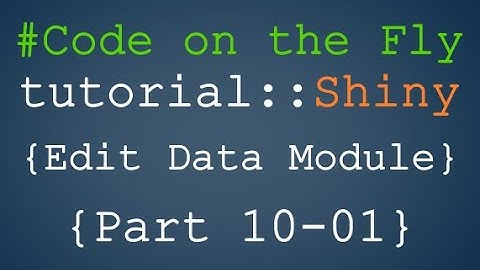 R shiny app build | Edit data module (part 10_01) [Continuous coding tutorial]