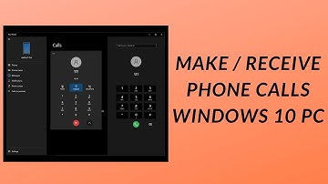 How To Make & Receive Phone Calls On Windows 10 PC [1 Minute Tutorial]