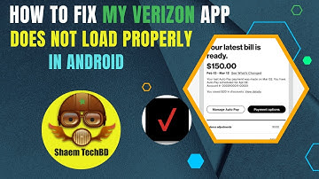 How to Fix My Verizon App Does Not Load Properly in Android