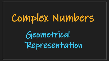 Lecture 6(iv) Complex Numbers: Geometrical Representation - Introduction
