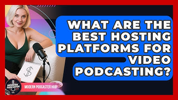 What Are the Best Hosting Platforms for Video Podcasting? | Modern Podcaster Hub News