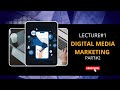 Digital Media Marketing Lecture 1 | Part 2 | Beginner’s Complete Guide