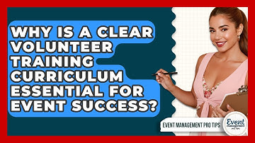 Why Is A Clear Volunteer Training Curriculum Essential For Event Success?