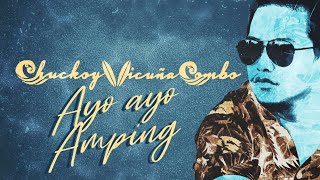 Chuckoy Vicuña Combo - Ayo - Ayo Amping (OFFICIAL LYRIC VIDEO)