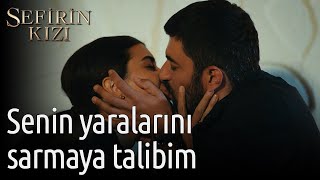 Sefirin Kızı 43. Bölüm - Senin Yaralarını Sarmaya Talibim