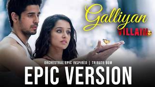 Galliyan (Ek Villian) - Epic Orchestral Reimagining | Ankit Tiwari