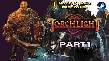 Torchlight - Destroyer - Part 1 - NO COPYRIGHT GAMEPLAY - FREE TO USE