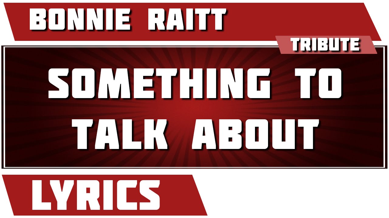 Something To Talk About - Bonnie Raitt tribute - Lyrics - YouTube