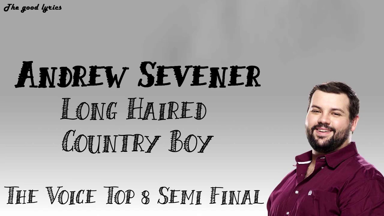 Andrew Sevener - Long Haired Country Boy (Lyrics) - The Voice Semi-Final - YouTube