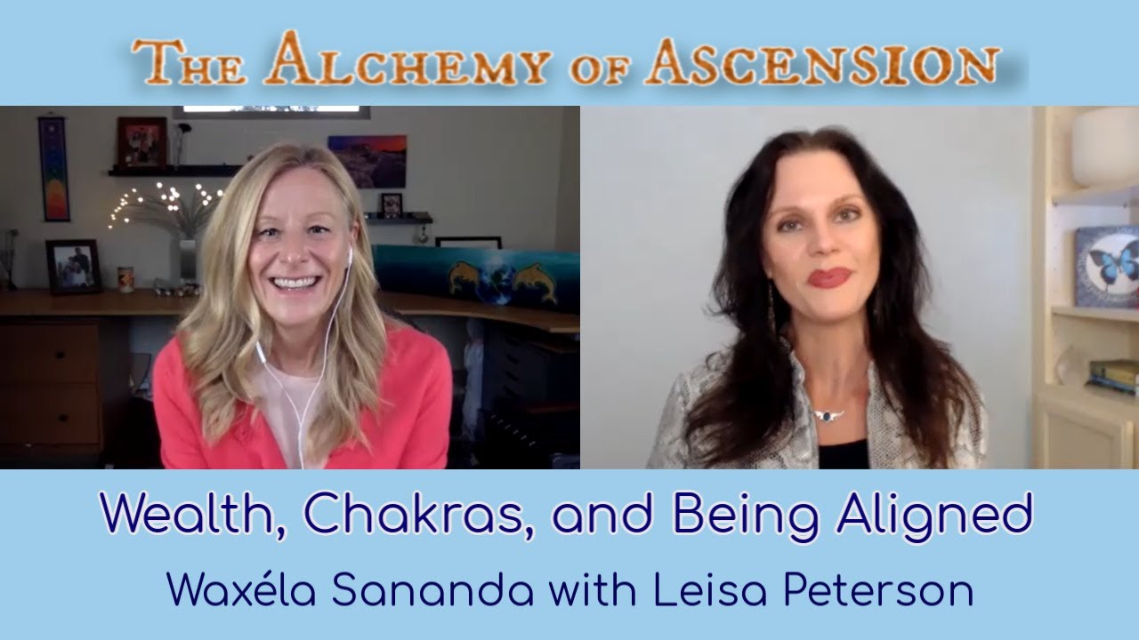 Wealth, Chakras, and Being Aligned: Waxela Sananda with Leisa Peterson
