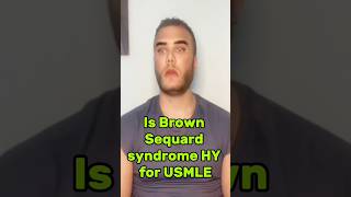 “Is Brown Sequard syndrome HY for USMLE?”