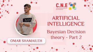 Artificial intelligence | (Final) Bayesian Decision Theory part 2 | Omar Shamaileh | CNE