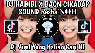 DJ HABIBI X BAON CIKADAP SOUND Resha’𝐍𝐎𝐇 | DJ HABIBI VIRAL TIKTOK YANG KALIAN CARI CARI!