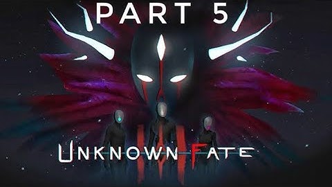 Unknown Fate Walkthrough Part 5.