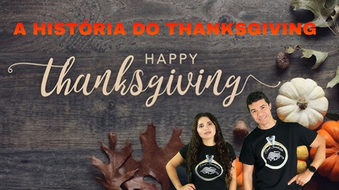 O que é e como é o THANKSGIVING nos EUA - Dia de ação de graças