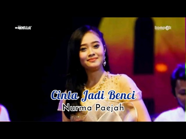 Nurma Paejah - Cinta Jadi Benci (Perdana Lagu terbaru Om ADELLA) Cipt : Richy ADELLA class=