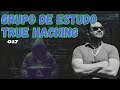 Grupo de Estudo True Hacking EP017