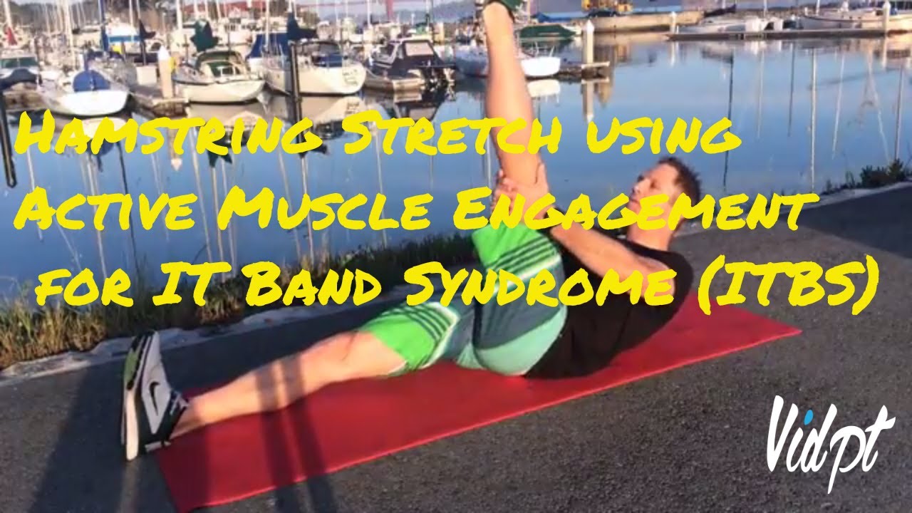 Hamstring Stretch using Active Muscle Engagement for IT Band Syndrome (ITBS) - Vidpt