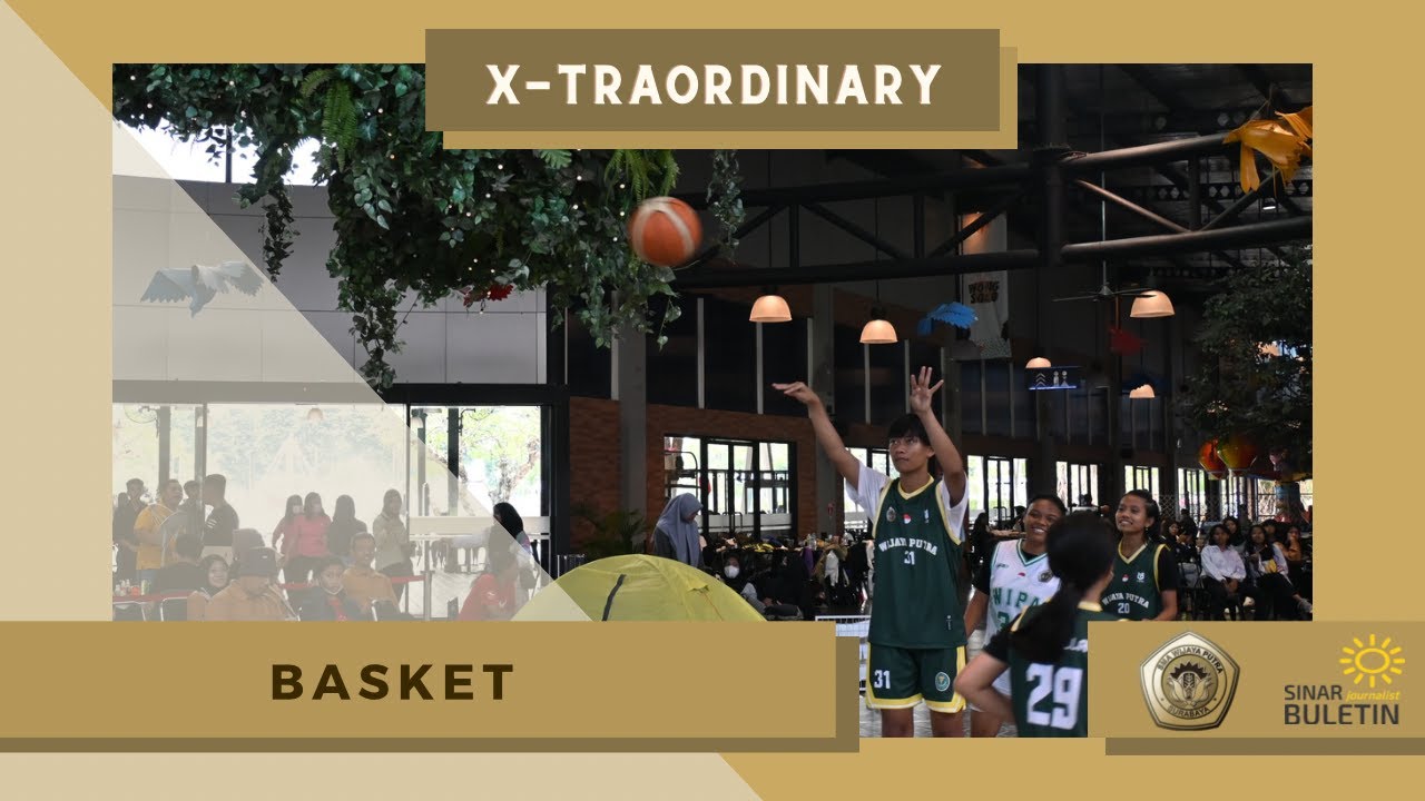 X TRAORDINARY| Penampilan Ekstrakulikuler Basket SMA Wijaya Putra - YouTube