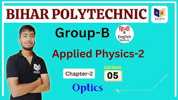 Applied Physics-2 |Chapter 2 (OPTICS Lec-5) |Bihar Polytechnic Semester Live Classes