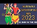 Agri koli nonstop dance mix 202324new year spl dj sus.jjackofficial1777
