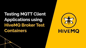 Testing MQTT Client Applications using HiveMQ Broker Test Containers