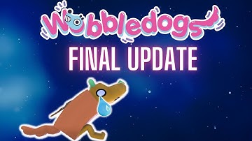 THE FINAL WOBBLEDOGS UPDATE...