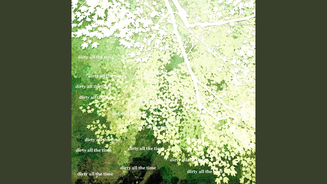 dirty all the time