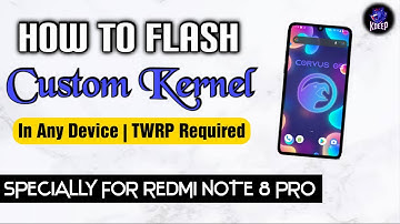 HOW TO FLASH CUSTOM KERNEL IN ANY DEVICE | CUSTOM KERNEL REDMI NOTE 8/8 PRO/POCO/REALME