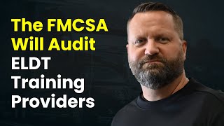 The FMCSA Will Audit ELDT Training Providers