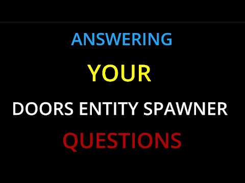 Answering YOUR questions about DOORS Entity Spawner!