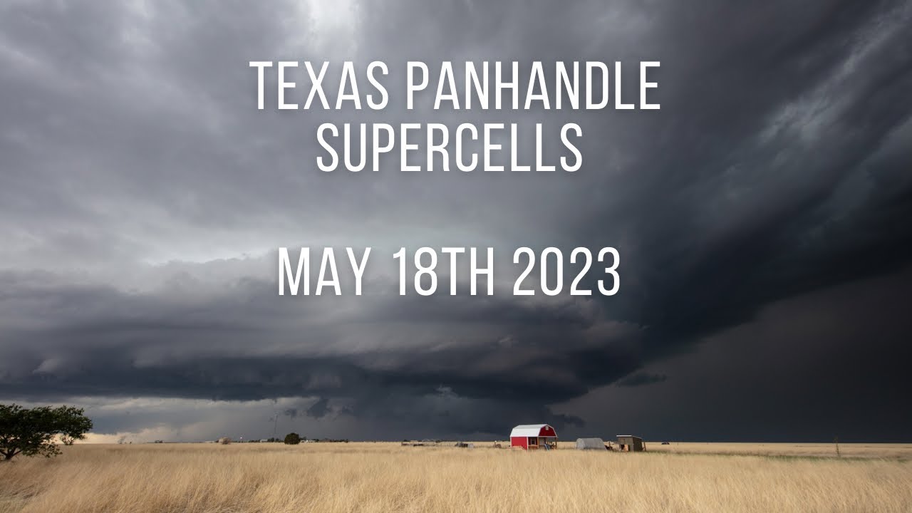 Texas Panhandle Supercells May 18th 2023 - YouTube