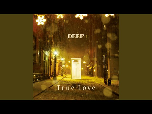 DEEP - True Love