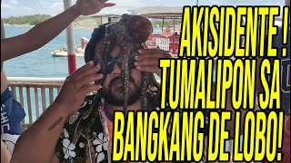 Aksidente! tumilapon sa Bangkang de lobo!