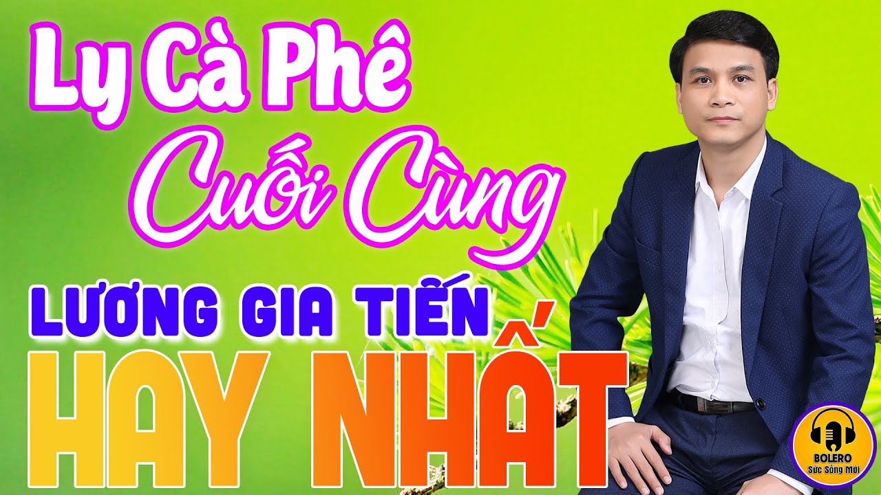 LƯƠNG GIA TIẾN - LY CÀ PHÊ CUỐI CÙNG ► LK Rumba Nhạc Lính 1975 ĐI CÙNG NĂM THÁNG VỪA RA LÒ CỰC HAY