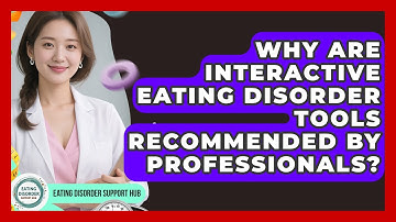Why Are Interactive Eating Disorder Tools Recommended by Professionals?
