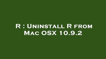 R : Uninstall R from Mac OSX 10.9.2