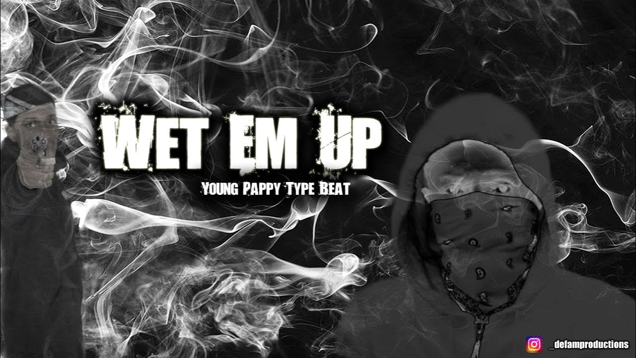 Young Pappy Type Beat "Wet Em Up" YouTube