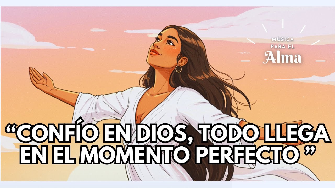 🙏✨ CONFÍO EN DIOS, TODO LLEGA EN EL MOMENTO PERFECTO | Mantra de fe, Calma y Abundancia